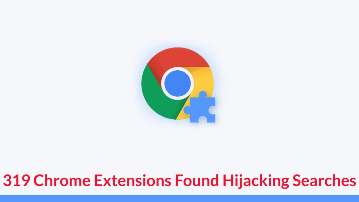 319 расширений Chrome перенаправляли поисковые запросы 13,4 млн пользователей